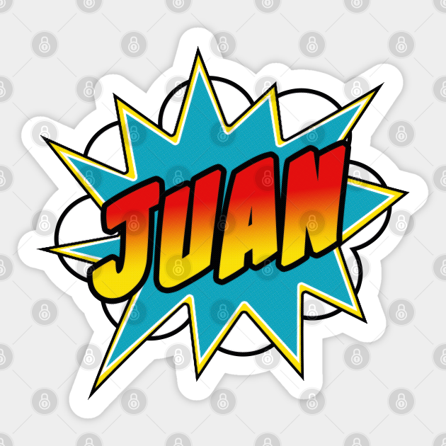 Boys Juan Name Comic Book Superhero Juan Name Sticker TeePublic